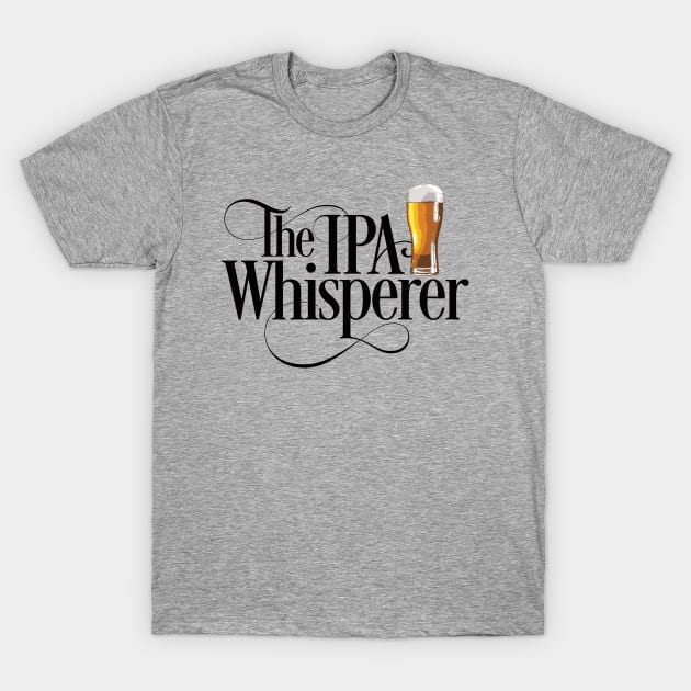 The IPA Whisperer - funny beer drinker T-Shirt by eBrushDesign